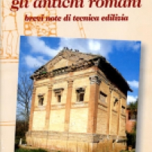 Come costruivano gli antichi romani brevi note di tecnica edilizia